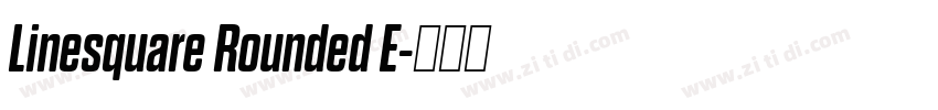 Linesquare Rounded E字体转换